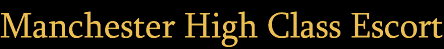 Manchester High Class Independent Escort